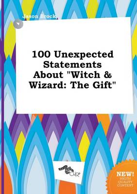 Book cover for 100 Unexpected Statements about Witch & Wizard