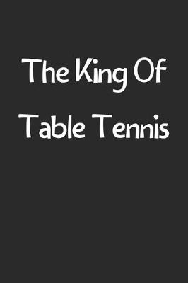 Book cover for The King Of Table Tennis