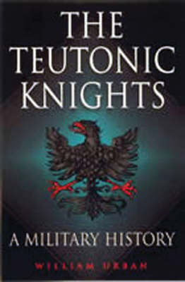 Book cover for Teutonic Knights, The: a Military History