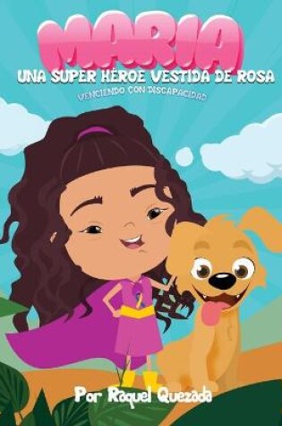Cover of Maria Una Super Heroe Vestida De Rosa