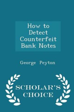Cover of How to Detect Counterfeit Bank Notes - Scholar's Choice Edition