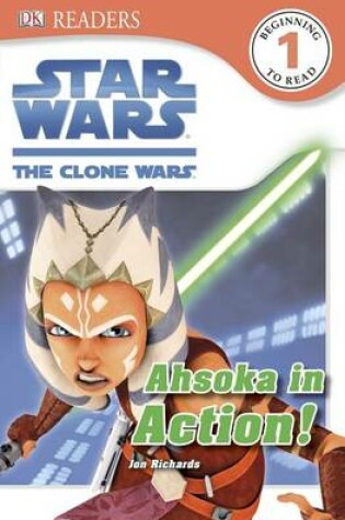 Cover of DK Readers L1: Star Wars: The Clone Wars: Ahsoka in Action!