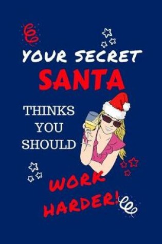 Cover of Your Secret Santa Thinks You Should Work Harder