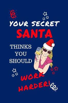 Book cover for Your Secret Santa Thinks You Should Work Harder