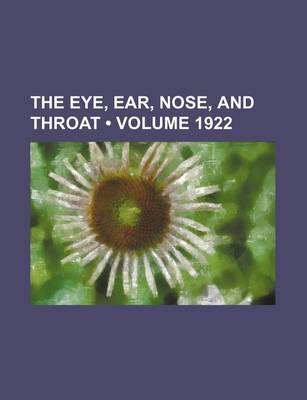 Book cover for The Eye, Ear, Nose, and Throat (Volume 1922)