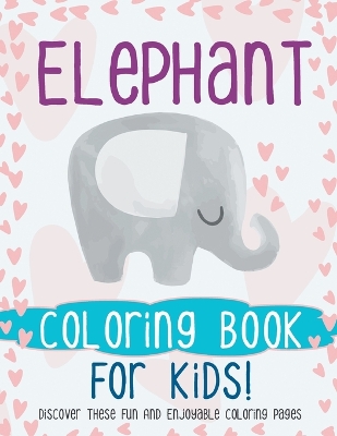 Book cover for Elephant Coloring Book For Kids!