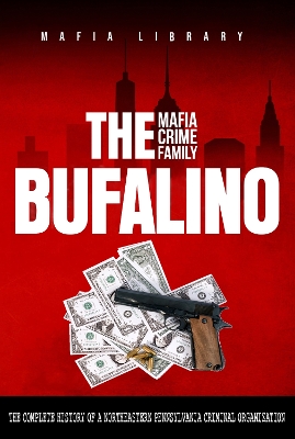 Book cover for The Bufalino Mafia Crime Family