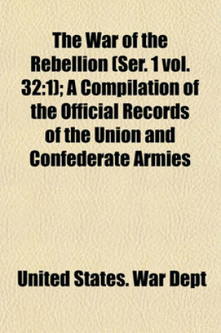 Cover of The War of the Rebellion (Ser. 1 Vol. 32