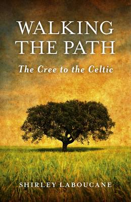 Cover of Walking the Path: The Cree to the Celtic