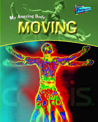 Book cover for Raintree Perspectives: My Amazing Body - Moving