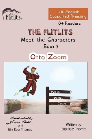 Cover of THE FLITLITS, Meet the Characters, Book 7, Otto Zoom, 8+Readers, U.K. English, Supported Reading