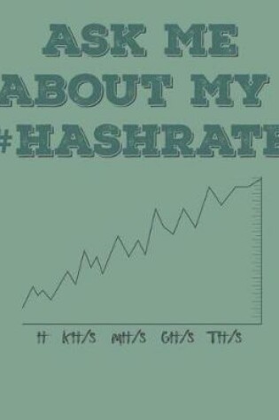 Cover of Ask Me about My #hashrate