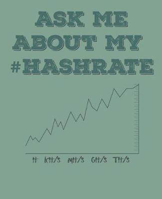 Book cover for Ask Me about My #hashrate