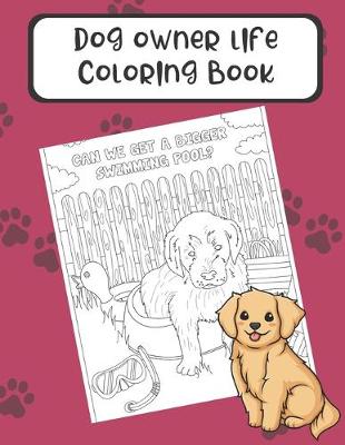 Book cover for Dog Owner Life Coloring Book