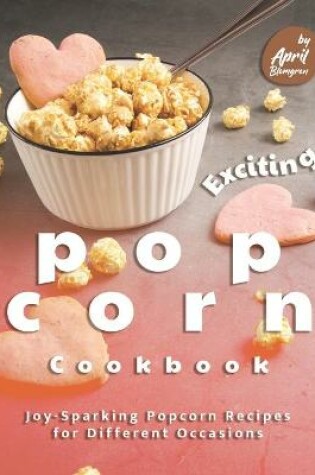 Cover of Exciting Popcorn Cookbook