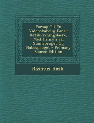 Book cover for Forsog Til En Videnskabelig Dansk Retskrivningslaere, Med Hensyn Til Stamsproget Og Nabosproget