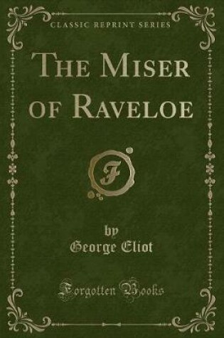 Cover of The Miser of Raveloe (Classic Reprint)