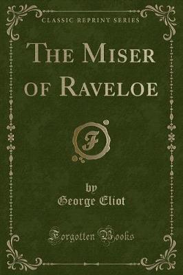 Book cover for The Miser of Raveloe (Classic Reprint)