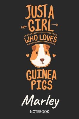 Book cover for Just A Girl Who Loves Guinea Pigs - Marley - Notebook