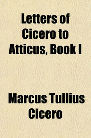 Cover of Letters of Cicero to Atticus, Book I