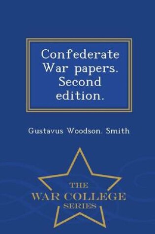 Cover of Confederate War Papers. Second Edition. - War College Series