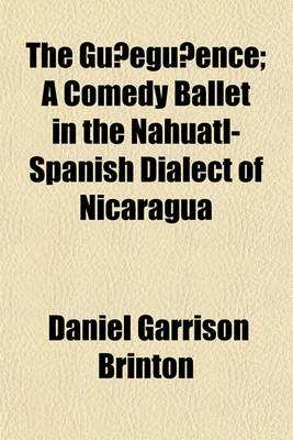 Book cover for The Gu Egu Ence; A Comedy Ballet in the Nahuatl-Spanish Dialect of Nicaragua