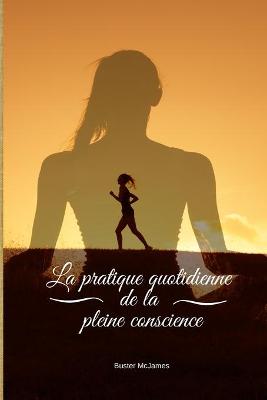 Book cover for La pratique quotidienne de la pleine conscience