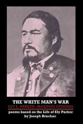 Book cover for THE White Man's War Ely S. Parker: Iroquois General