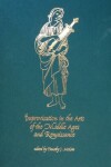 Book cover for Improvisation in the Arts of the Middle Ages and Renaissance