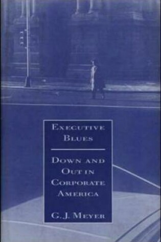 Cover of Executive Blues: Down and Out in Corporate America