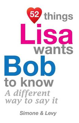 Book cover for 52 Things Lisa Wants Bob To Know