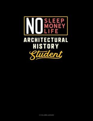 Book cover for No Sleep. No Money. No Life. Architectural History Student