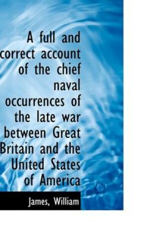 Cover of A Full and Correct Account of the Chief Naval Occurrences of the Late War Between Great Britain and