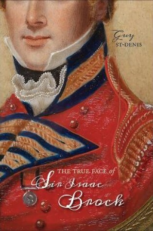 Cover of The True Face of Sir Isaac Brock
