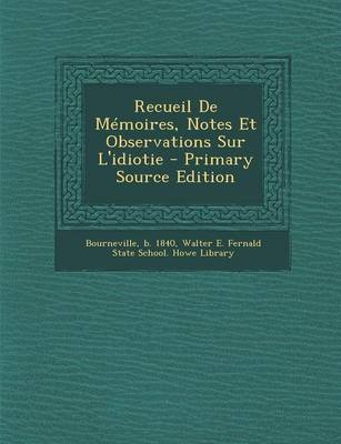 Book cover for Recueil De Memoires, Notes Et Observations Sur L'idiotie