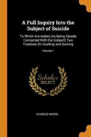 Cover of A Full Inquiry Into the Subject of Suicide