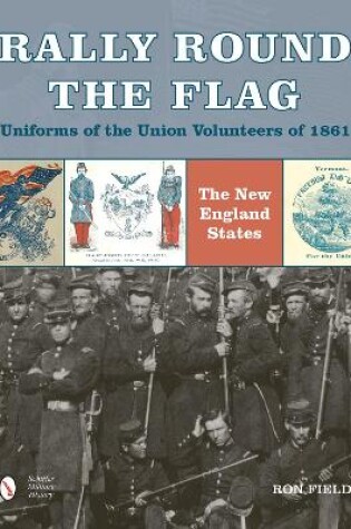 Cover of Rally Round the Flag: Uniforms of the Union Volunteers of 1861