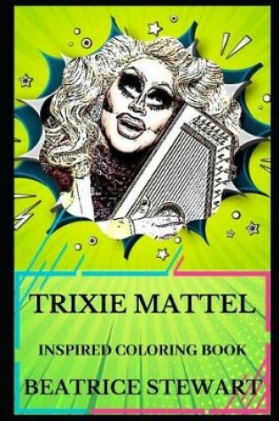 Cover of Trixie Mattel Inspired Coloring Book