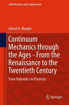 Cover of Continuum Mechanics through the Ages - From the Renaissance to the Twentieth Century