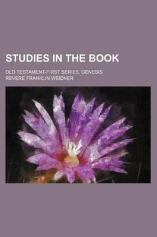 Cover of Studies in the Book; Old Testament-First Series, Genesis