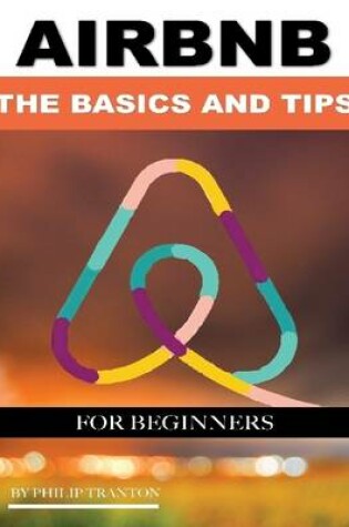 Cover of Airbnb: The Basics and Tips for Beginners
