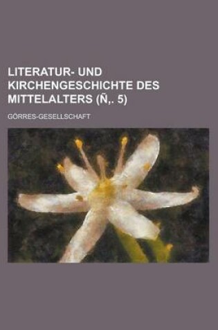 Cover of Literatur- Und Kirchengeschichte Des Mittelalters (N . 5)