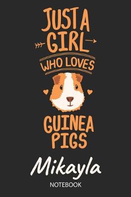 Book cover for Just A Girl Who Loves Guinea Pigs - Mikayla - Notebook