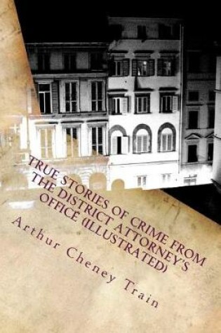 Cover of True Stories of Crime from the District Attorney's Office (Illustrated)