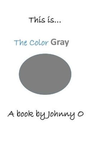 Cover of This is... The Color Gray