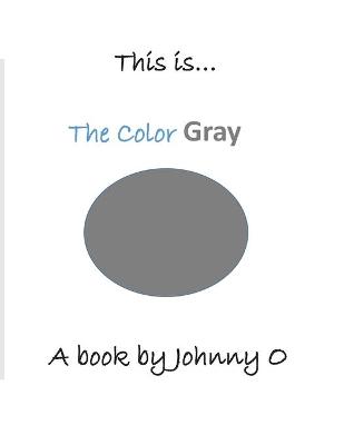 Book cover for This is... The Color Gray