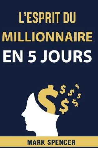 Cover of L'esprit Du Millionnaire En 5 Jours