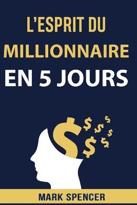 Book cover for L'esprit Du Millionnaire En 5 Jours