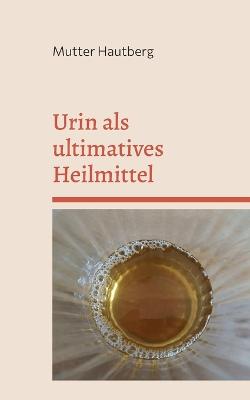 Book cover for Urin als ultimatives Heilmittel