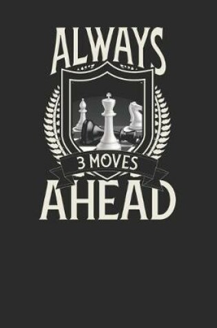 Cover of Always 3 Moves Ahead